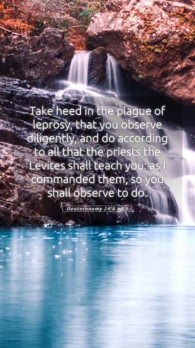 Picture 05 - Deuteronomy 24:8 WEB Mobile Phone Wallpaper - Take heed in the plague of leprosy, that you - Mobile Bible Verse Wallpaper