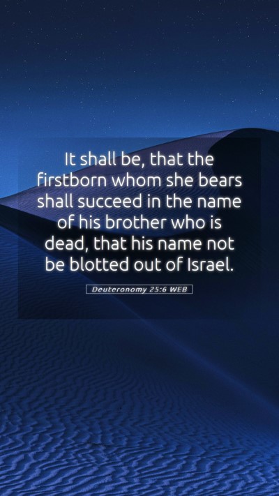 Picture 05 - Deuteronomy 25:6 WEB Mobile Phone Wallpaper - It shall be, that the firstborn whom she bears - Mobile Bible Verse Wallpaper