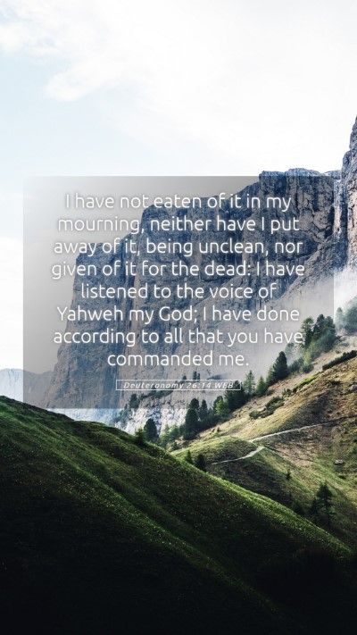 Picture 05 - Deuteronomy 26:14 WEB Mobile Phone Wallpaper - I have not eaten of it in my mourning, neither - Mobile Bible Verse Wallpaper