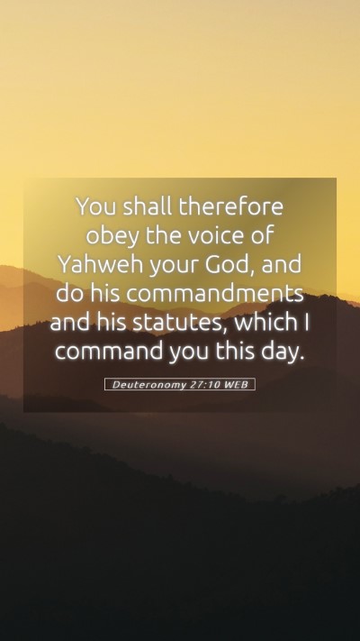 Picture 05 - Deuteronomy 27:10 WEB Mobile Phone Wallpaper - You shall therefore obey the voice of Yahweh your - Mobile Bible Verse Wallpaper