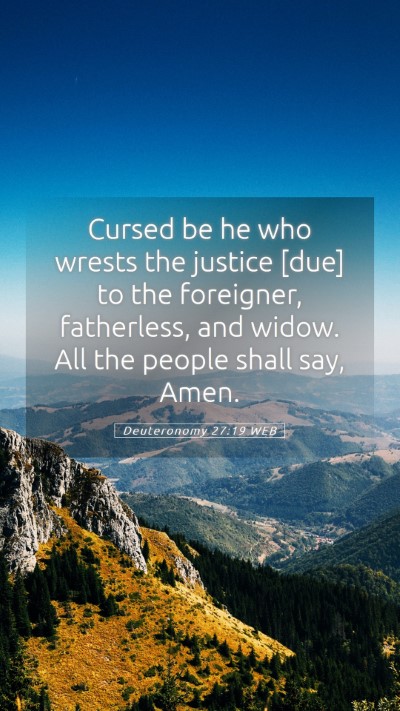 Picture 05 - Deuteronomy 27:19 WEB Mobile Phone Wallpaper - Cursed be he who wrests the justice [due] to the - Mobile Bible Verse Wallpaper