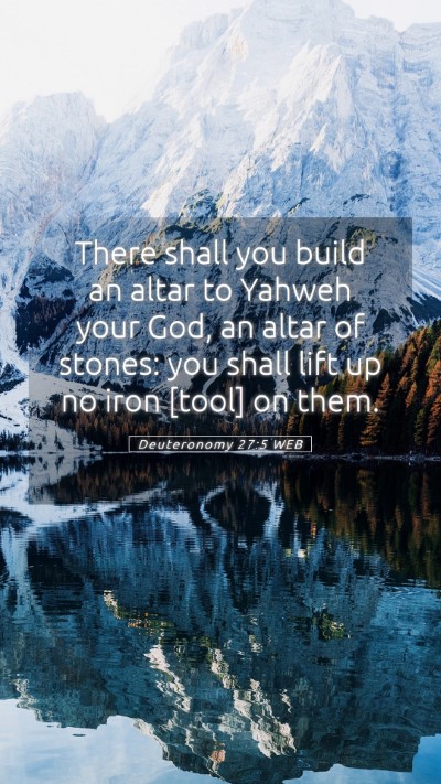 Picture 05 - Deuteronomy 27:5 WEB Mobile Phone Wallpaper - There shall you build an altar to Yahweh your - Mobile Bible Verse Wallpaper