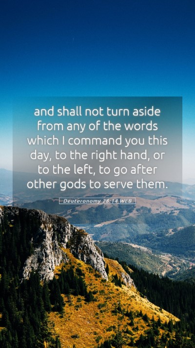 Picture 05 - Deuteronomy 28:14 WEB Mobile Phone Wallpaper - and shall not turn aside from any of the words - Mobile Bible Verse Wallpaper