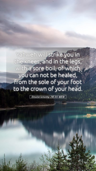 Picture 05 - Deuteronomy 28:35 WEB Mobile Phone Wallpaper - Yahweh will strike you in the knees, and in the - Mobile Bible Verse Wallpaper