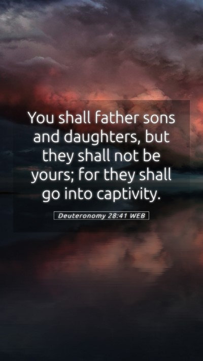 Picture 05 - Deuteronomy 28:41 WEB Mobile Phone Wallpaper - You shall father sons and daughters, but they - Mobile Bible Verse Wallpaper