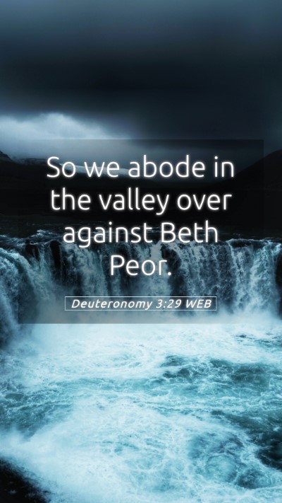Picture 05 - Deuteronomy 3:29 WEB Mobile Phone Wallpaper - So we abode in the valley over against Beth - Mobile Bible Verse Wallpaper