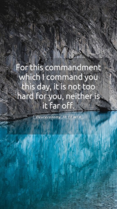 Picture 05 - Deuteronomy 30:11 WEB Mobile Phone Wallpaper - For this commandment which I command you this - Mobile Bible Verse Wallpaper