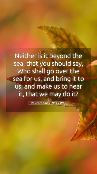 Picture 05 - Deuteronomy 30:13 WEB Mobile Phone Wallpaper - Neither is it beyond the sea, that you should - Mobile Bible Verse Wallpaper