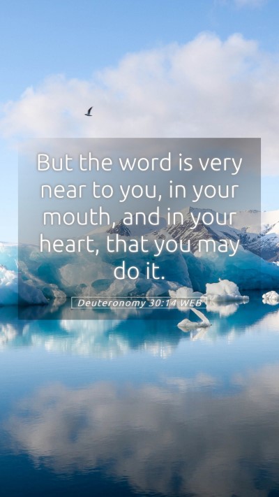 Picture 05 - Deuteronomy 30:14 WEB Mobile Phone Wallpaper - But the word is very near to you, in your mouth, - Mobile Bible Verse Wallpaper