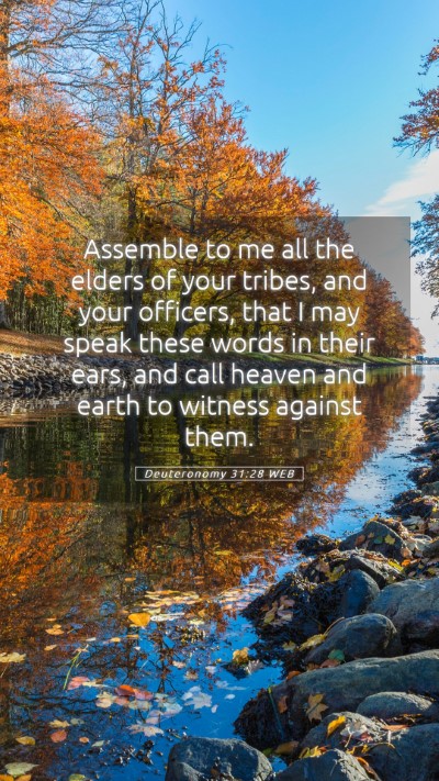Picture 05 - Deuteronomy 31:28 WEB Mobile Phone Wallpaper - Assemble to me all the elders of your tribes, and - Mobile Bible Verse Wallpaper