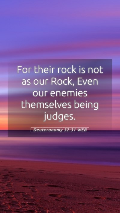 Picture 05 - Deuteronomy 32:31 WEB Mobile Phone Wallpaper - For their rock is not as our Rock, Even our - Mobile Bible Verse Wallpaper