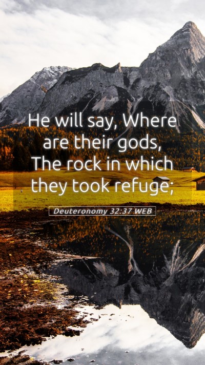 Picture 05 - Deuteronomy 32:37 WEB Mobile Phone Wallpaper - He will say, Where are their gods, The rock in - Mobile Bible Verse Wallpaper