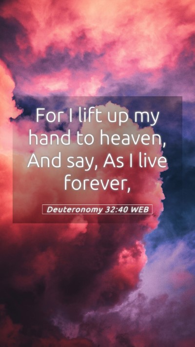 Picture 05 - Deuteronomy 32:40 WEB Mobile Phone Wallpaper - For I lift up my hand to heaven, And say, As I - Mobile Bible Verse Wallpaper
