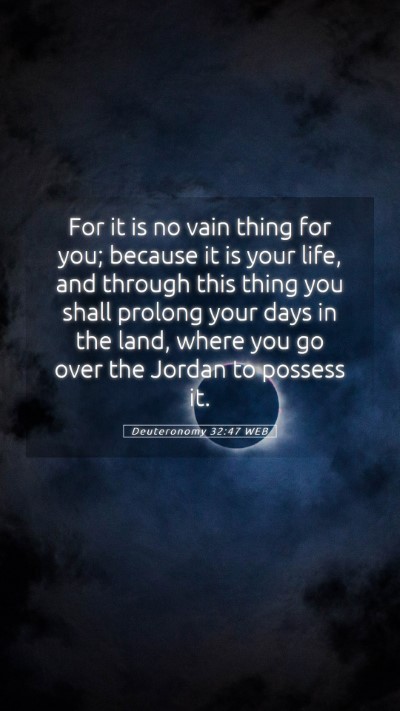 Picture 05 - Deuteronomy 32:47 WEB Mobile Phone Wallpaper - For it is no vain thing for you; because it is - Mobile Bible Verse Wallpaper