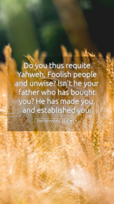 Picture 05 - Deuteronomy 32:6 WEB Mobile Phone Wallpaper - Do you thus requite Yahweh, Foolish people and - Mobile Bible Verse Wallpaper
