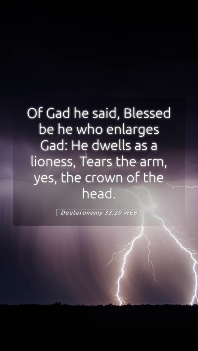 Picture 05 - Deuteronomy 33:20 WEB Mobile Phone Wallpaper - Of Gad he said, Blessed be he who enlarges Gad: - Mobile Bible Verse Wallpaper