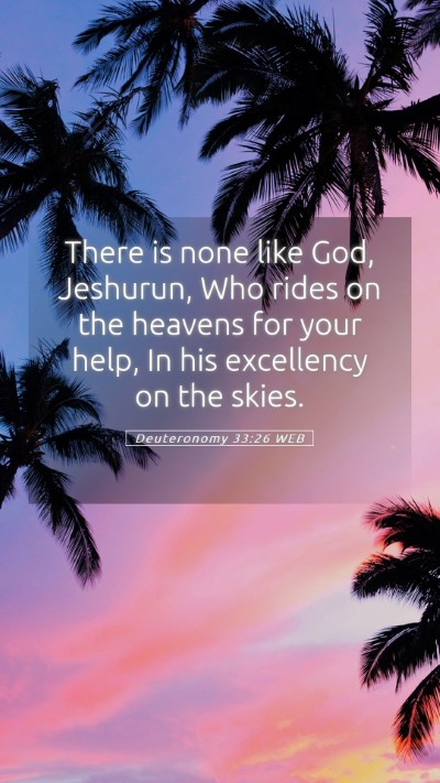 Picture 05 - Deuteronomy 33:26 WEB Mobile Phone Wallpaper - There is none like God, Jeshurun, Who rides on - Mobile Bible Verse Wallpaper