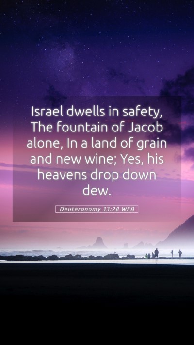 Picture 05 - Deuteronomy 33:28 WEB Mobile Phone Wallpaper - Israel dwells in safety, The fountain of Jacob - Mobile Bible Verse Wallpaper