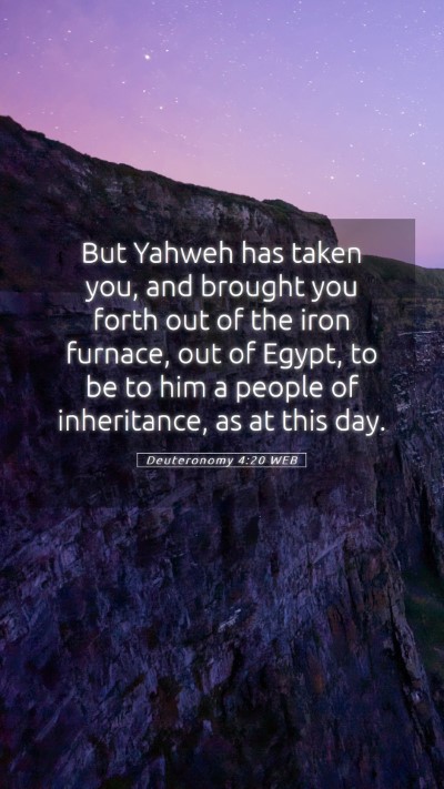 Picture 05 - Deuteronomy 4:20 WEB Mobile Phone Wallpaper - But Yahweh has taken you, and brought you forth - Mobile Bible Verse Wallpaper