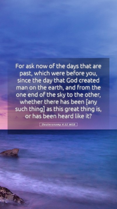 Picture 05 - Deuteronomy 4:32 WEB Mobile Phone Wallpaper - For ask now of the days that are past, which were - Mobile Bible Verse Wallpaper