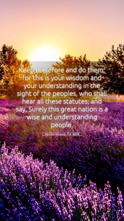 Picture 05 - Deuteronomy 4:6 WEB Mobile Phone Wallpaper - Keep therefore and do them; for this is your - Mobile Bible Verse Wallpaper