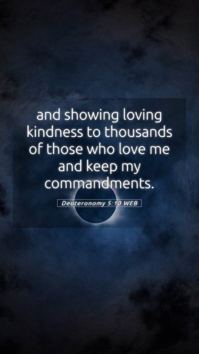 Picture 05 - Deuteronomy 5:10 WEB Mobile Phone Wallpaper - and showing loving kindness to thousands of those - Mobile Bible Verse Wallpaper
