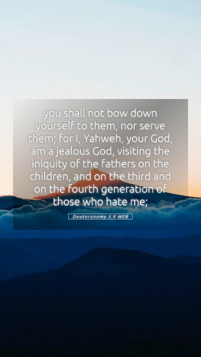Picture 05 - Deuteronomy 5:9 WEB Mobile Phone Wallpaper - you shall not bow down yourself to them, nor - Mobile Bible Verse Wallpaper