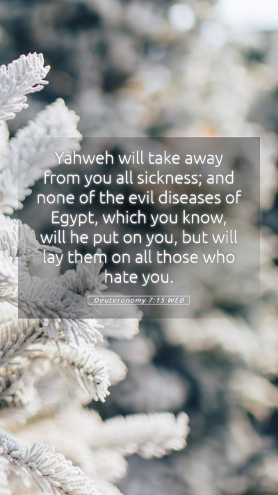 Picture 05 - Deuteronomy 7:15 WEB Mobile Phone Wallpaper - Yahweh will take away from you all sickness; and - Mobile Bible Verse Wallpaper