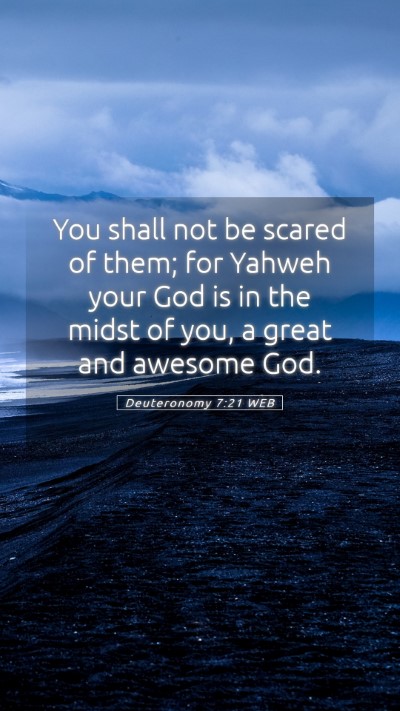 Picture 05 - Deuteronomy 7:21 WEB Mobile Phone Wallpaper - You shall not be scared of them; for Yahweh your - Mobile Bible Verse Wallpaper