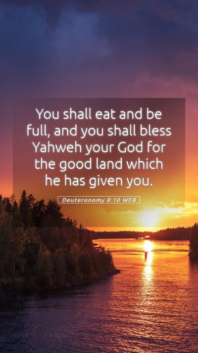 Picture 05 - Deuteronomy 8:10 WEB Mobile Phone Wallpaper - You shall eat and be full, and you shall bless - Mobile Bible Verse Wallpaper
