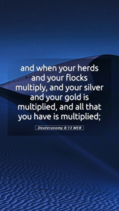 Picture 05 - Deuteronomy 8:13 WEB Mobile Phone Wallpaper - and when your herds and your flocks multiply, and - Mobile Bible Verse Wallpaper