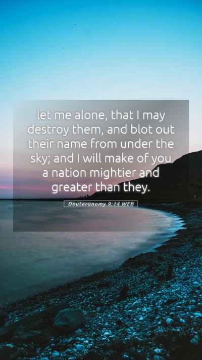 Picture 05 - Deuteronomy 9:14 WEB Mobile Phone Wallpaper - let me alone, that I may destroy them, and blot - Mobile Bible Verse Wallpaper