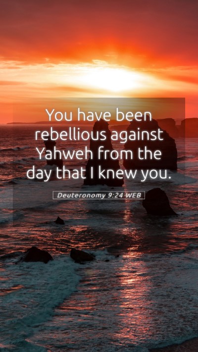 Picture 05 - Deuteronomy 9:24 WEB Mobile Phone Wallpaper - You have been rebellious against Yahweh from the - Mobile Bible Verse Wallpaper