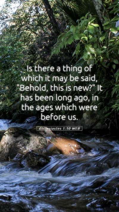 Picture 05 - Ecclesiastes 1:10 WEB Mobile Phone Wallpaper - Is there a thing of which it may be said, - Mobile Bible Verse Wallpaper