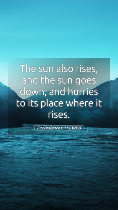 Picture 05 - Ecclesiastes 1:5 WEB Mobile Phone Wallpaper - The sun also rises, and the sun goes down, and - Mobile Bible Verse Wallpaper