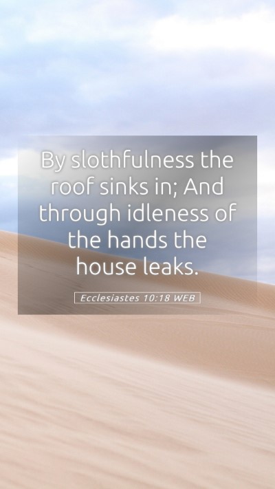 Picture 05 - Ecclesiastes 10:18 WEB Mobile Phone Wallpaper - By slothfulness the roof sinks in; And through - Mobile Bible Verse Wallpaper