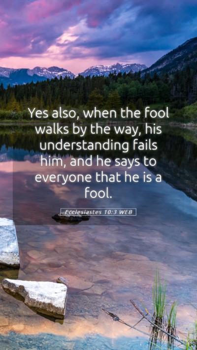 Picture 05 - Ecclesiastes 10:3 WEB Mobile Phone Wallpaper - Yes also, when the fool walks by the way, his - Mobile Bible Verse Wallpaper