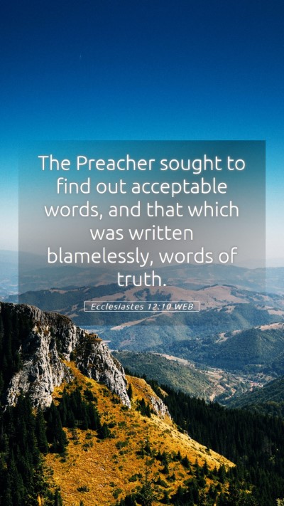 Picture 05 - Ecclesiastes 12:10 WEB Mobile Phone Wallpaper - The Preacher sought to find out acceptable words, - Mobile Bible Verse Wallpaper