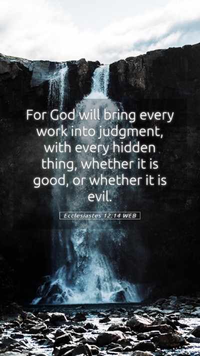 Picture 05 - Ecclesiastes 12:14 WEB Mobile Phone Wallpaper - For God will bring every work into judgment, with - Mobile Bible Verse Wallpaper