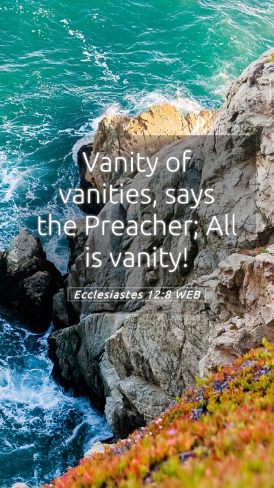 Picture 05 - Ecclesiastes 12:8 WEB Mobile Phone Wallpaper - Vanity of vanities, says the Preacher; All is - Mobile Bible Verse Wallpaper