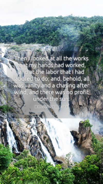 Picture 05 - Ecclesiastes 2:11 WEB Mobile Phone Wallpaper - Then I looked at all the works that my hands had - Mobile Bible Verse Wallpaper