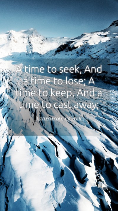 Picture 05 - Ecclesiastes 3:6 WEB Mobile Phone Wallpaper - A time to seek, And a time to lose; A time to - Mobile Bible Verse Wallpaper