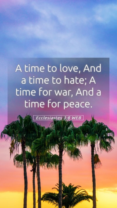 Picture 05 - Ecclesiastes 3:8 WEB Mobile Phone Wallpaper - A time to love, And a time to hate; A time for - Mobile Bible Verse Wallpaper