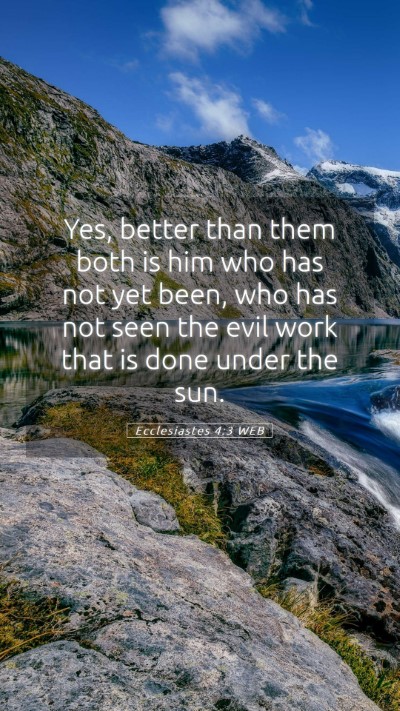 Picture 05 - Ecclesiastes 4:3 WEB Mobile Phone Wallpaper - Yes, better than them both is him who has not yet - Mobile Bible Verse Wallpaper