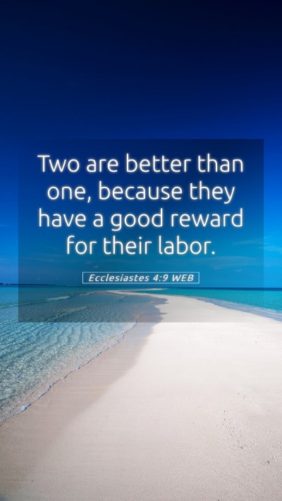 Picture 05 - Ecclesiastes 4:9 WEB Mobile Phone Wallpaper - Two are better than one, because they have a good - Mobile Bible Verse Wallpaper