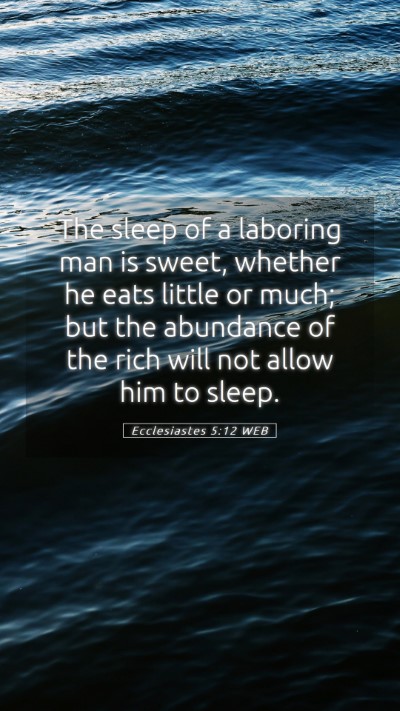 Picture 05 - Ecclesiastes 5:12 WEB Mobile Phone Wallpaper - The sleep of a laboring man is sweet, whether he - Mobile Bible Verse Wallpaper