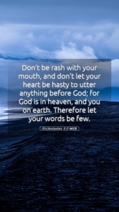 Picture 05 - Ecclesiastes 5:2 WEB Mobile Phone Wallpaper - Don't be rash with your mouth, and don't let your - Mobile Bible Verse Wallpaper