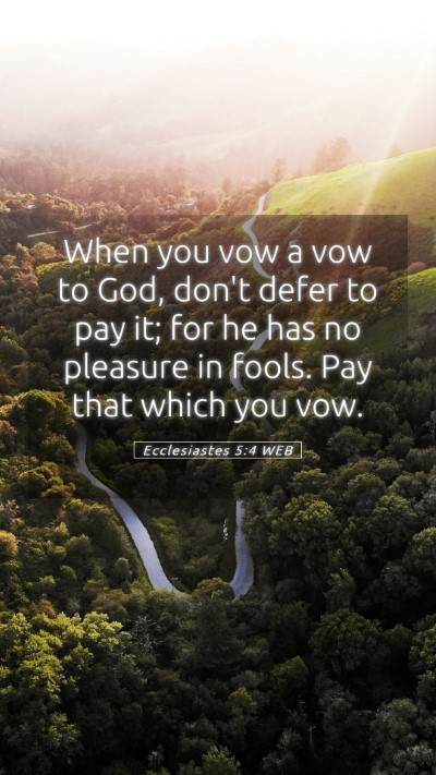 Picture 05 - Ecclesiastes 5:4 WEB Mobile Phone Wallpaper - When you vow a vow to God, don't defer to pay it; - Mobile Bible Verse Wallpaper