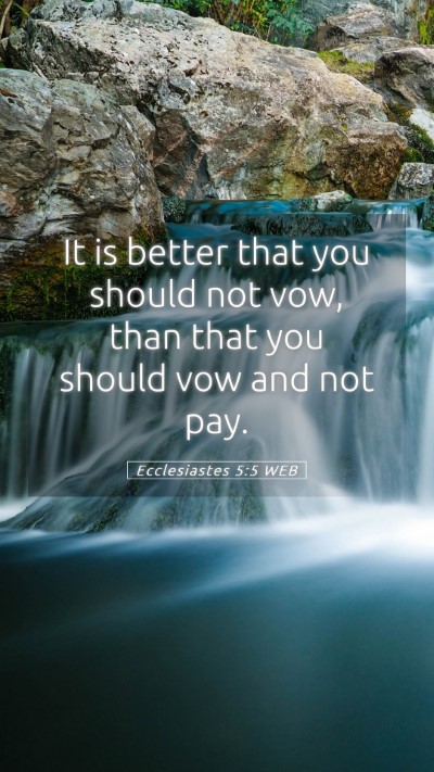 Picture 05 - Ecclesiastes 5:5 WEB Mobile Phone Wallpaper - It is better that you should not vow, than that - Mobile Bible Verse Wallpaper