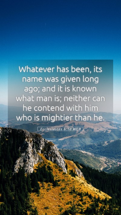 Picture 05 - Ecclesiastes 6:10 WEB Mobile Phone Wallpaper - Whatever has been, its name was given long ago; - Mobile Bible Verse Wallpaper